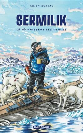 Sermilik : là où naissent les glaces : inspiré de la vie de Max Audibert.jpg