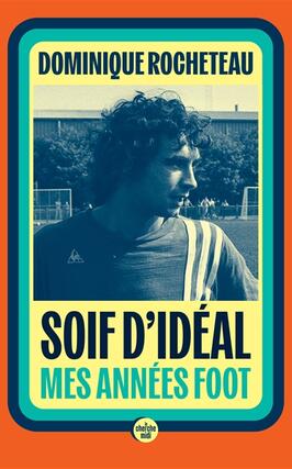Soif dideal  mes annees foot_Cherche Midi_9782749185798.jpg