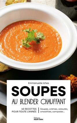 Soupes au blender chauffant  40 recettes pour tou_Editions MarieClaire_9791032312575.jpg