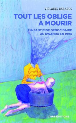 Tout les oblige a mourir  linfanticide genocid_CNRS Editions_9782271148797.jpg