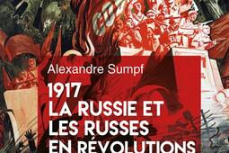 1917, la Russie et les Russes en révolutions.jpg