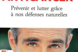 Anticancer : prévenir et lutter grâce à nos défenses naturelles.jpg