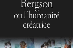 Bergson ou L'humanité créatrice.jpg