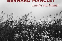 Bernard Manciet : laudes aux Landes.jpg