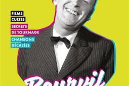 Bourvil : le livre pas si kounkoun qu'il en a l'air : films cultes, secrets de tournage, chansons décalées.jpg