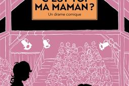 C'est toi ma maman ? : un drame comique.jpg