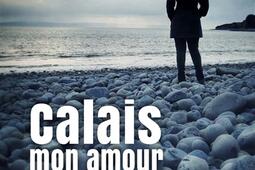 Calais mon amour : témoignage.jpg