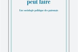 Ce qu'un patron peut faire : une sociologie politique des patronats.jpg