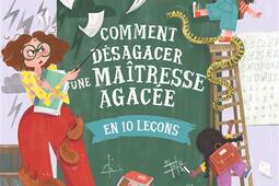 Comment désagacer une maîtresse agacée en 10 leçons.jpg