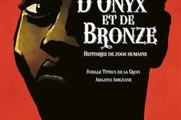 D'onyx et de bronze : histoires de zoos humains.jpg