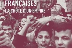 Décolonisations françaises : la chute d'un empire : 1943-1977.jpg