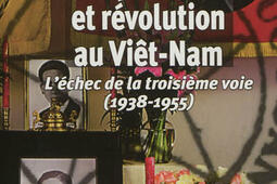 Dai Viêt, indépendance et révolution au Viêt-Nam : l'échec de la troisième voie (1938-1955).jpg