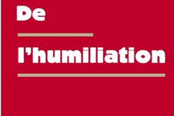 De l'humiliation : le nouveau poison de notre société.jpg