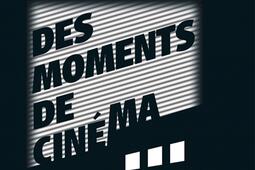 Des moments de cinéma : entretiens.jpg