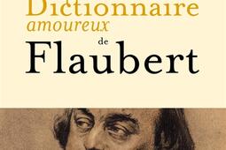 Dictionnaire amoureux de Flaubert.jpg