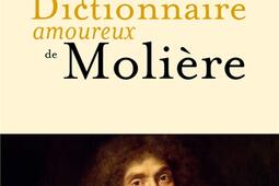 Dictionnaire amoureux de Molière.jpg