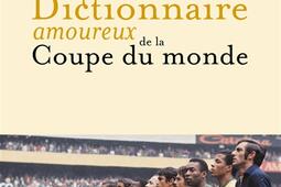 Dictionnaire amoureux de la Coupe du monde.jpg
