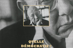 Ecrits politiques : 1945-1997. Vol. 4. Quelle démocratie ?. Vol. 2.jpg