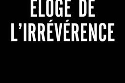 Eloge de l'irrévérence.jpg
