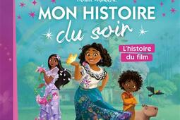 Encanto : la fantastique famille Madrigal : l'histoire du film.jpg