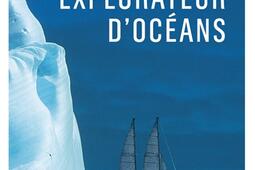 Explorateur d'océans : la vie, un vaste territoire d'incertitudes et autant de promesses à explorer.jpg