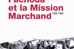Fachoda et la mission Marchand : 1896-1899.jpg