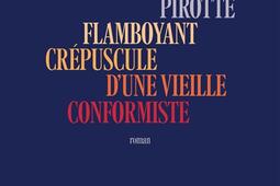 Flamboyant crepuscule dune vieille conformiste_Cherche Midi_9782749177182.jpg
