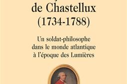 François-Jean de Chastellux (1734-1788) : un soldat-philosophe dans le monde atlantique à l'époque des Lumières.jpg
