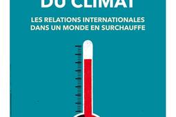 Géopolitique du climat : les relations internationales dans un monde en surchauffe.jpg