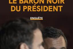 Gérald Darmanin : le baron noir du Président : enquête.jpg