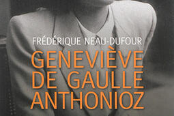 Geneviève de Gaulle-Anthonioz : l'autre de Gaulle.jpg