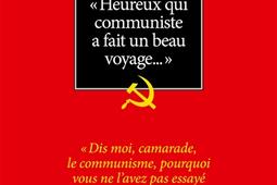 Heureux qui communiste a fait un beau voyage... : pérégrinations et digressions.jpg