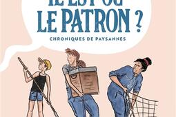 Il est où le patron ? : chroniques de paysannes.jpg