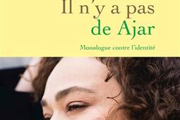 Il n'y a pas de Ajar : monologue contre l'identité.jpg