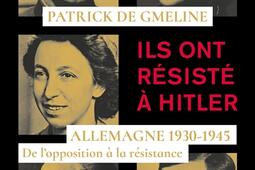 Ils ont résisté à Hitler : Allemagne 1930-1945, de l'opposition à la résistance.jpg