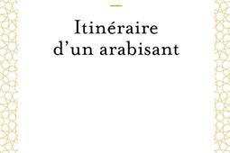 Itinéraire d'un arabisant.jpg