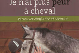 Je n'ai plus peur à cheval : retrouver confiance et sécurité.jpg