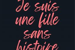 Je suis une fille sans histoire.jpg