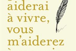 Je vous aiderai à vivre, vous m'aiderez à mourir : récit.jpg