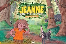 Jeanne, détective de la jungle : premières enquêtes.jpg