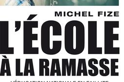 L'école à la ramasse : l'Education nationale en faillite.jpg