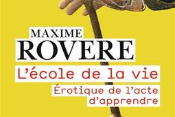 L'école de la vie : érotique de l'acte d'apprendre.jpg
