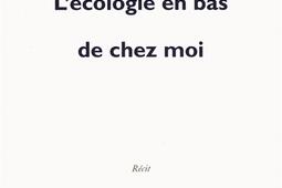 L'écologie en bas de chez moi : récit.jpg