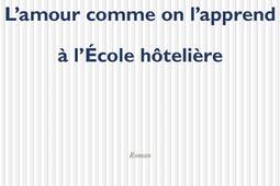 L'amour comme on l'apprend à l'école hôtelière.jpg