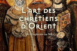 L'art des chrétiens d'Orient : de l'Euphrate au Nil.jpg