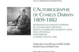 L'autobiographie de Charles Darwin : 1809-1882 : rétablissant les passages supprimés de la publication originale. Darwin ou La confidence restituée.jpg
