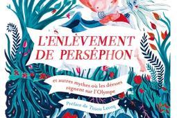 L'enlèvement de Perséphon : et autres mythes où les déesses règnent sur l'Olympe.jpg