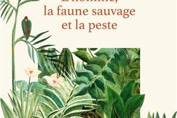 L'homme, la faune sauvage et la peste : la colère d'un écologue de combat.jpg