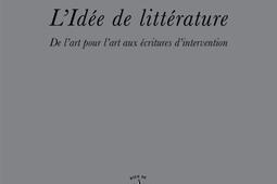 L'idée de littérature : de l'art pour l'art aux écritures d'intervention.jpg