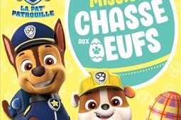 La Pat' Patrouille : mission chasse aux oeufs.jpg